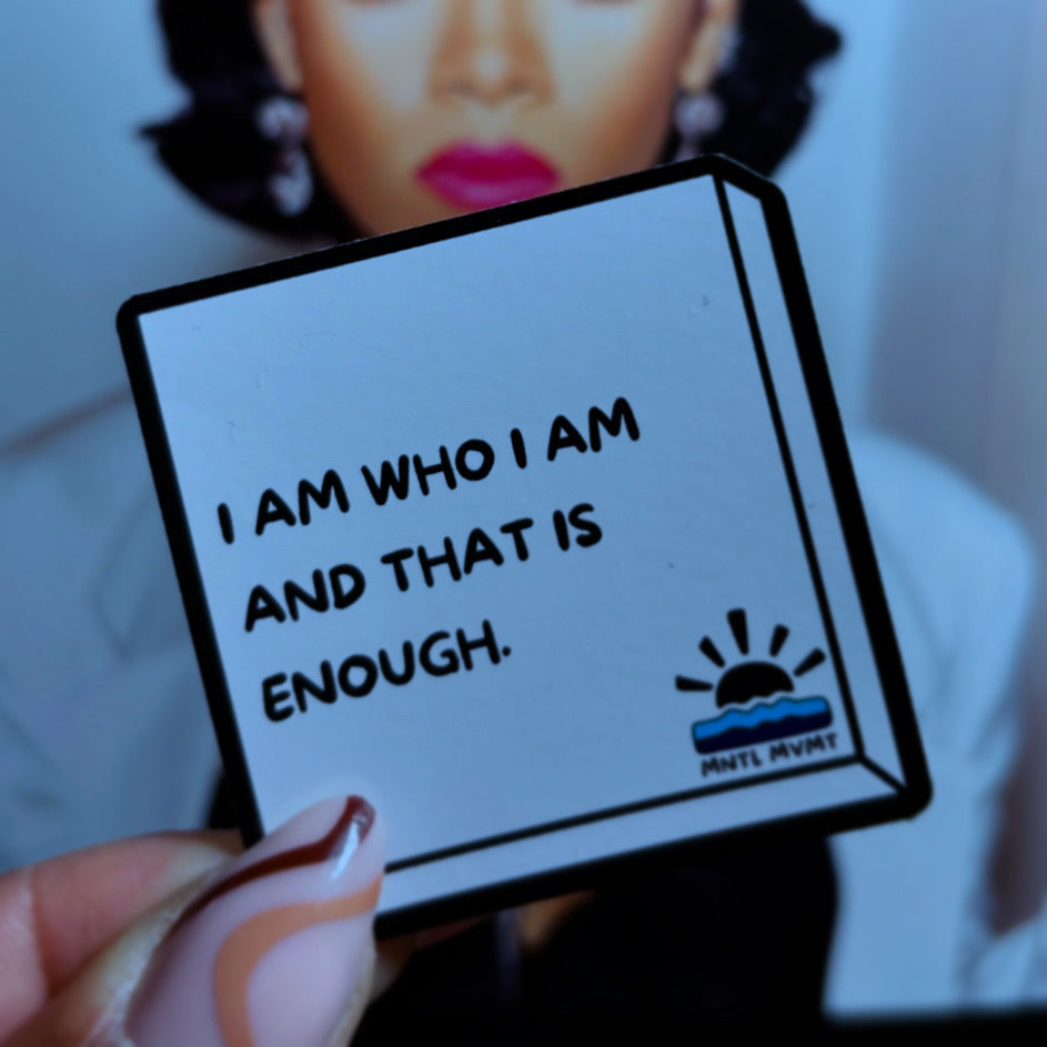 I AM WHO I AM AND THAT IS ENOUGH. (Mini)