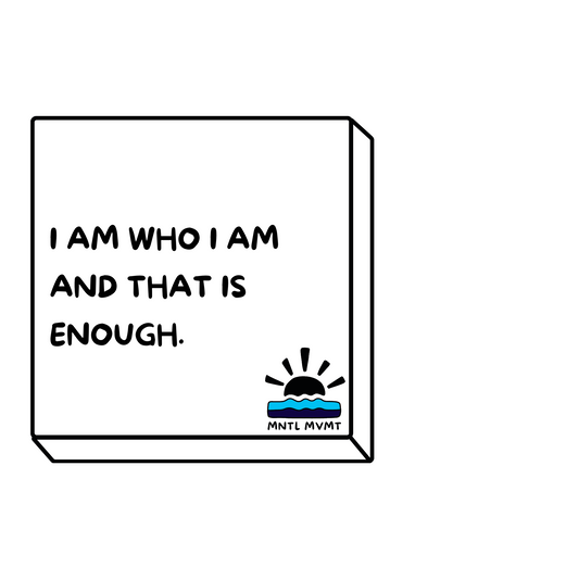 I AM WHO I AM AND THAT IS ENOUGH. (Mini)